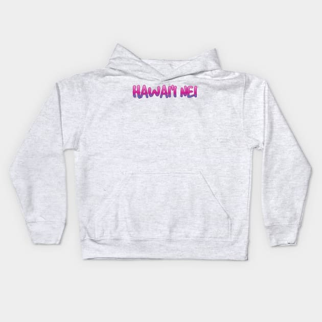 Hawai'i nei Hawaii is my home Kids Hoodie by Coreoceanart